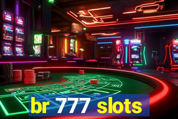 br 777 slots